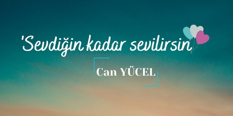 Can Yücel aşk sözleri alıntıları